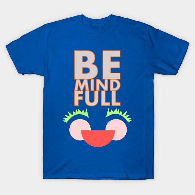 Be Mindful T-Shirt by Mitalie